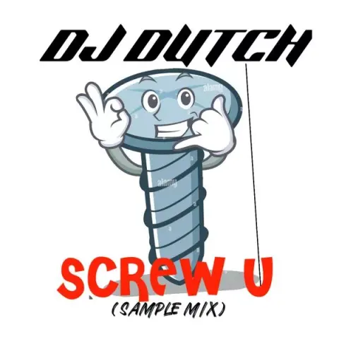 DJ DUTCH – Screw U ( sample mix) cover